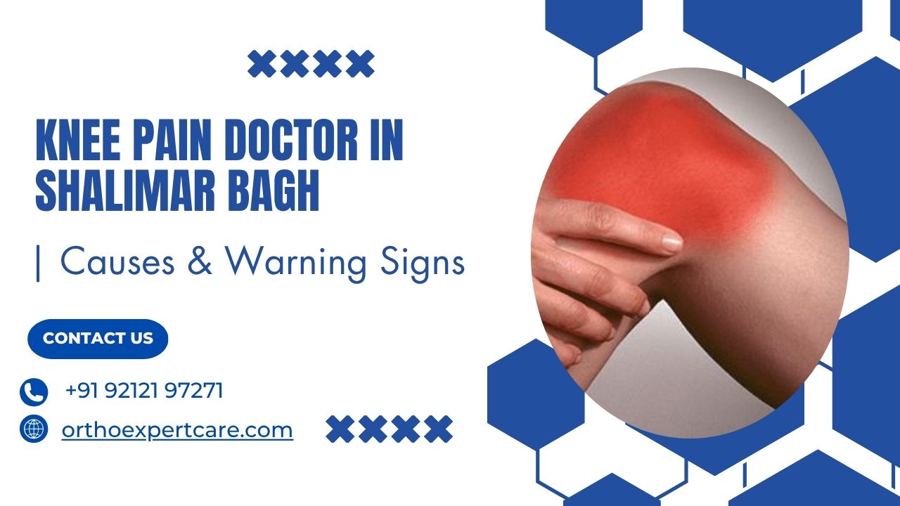 Knee Pain Doctor in Shalimar Bagh: Causes, Warning Signs & When to Visit Dr. Ajay Mittal